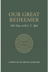Schrank, ed. Our Great Redeemer - 365 Days with J.C. Ryle
