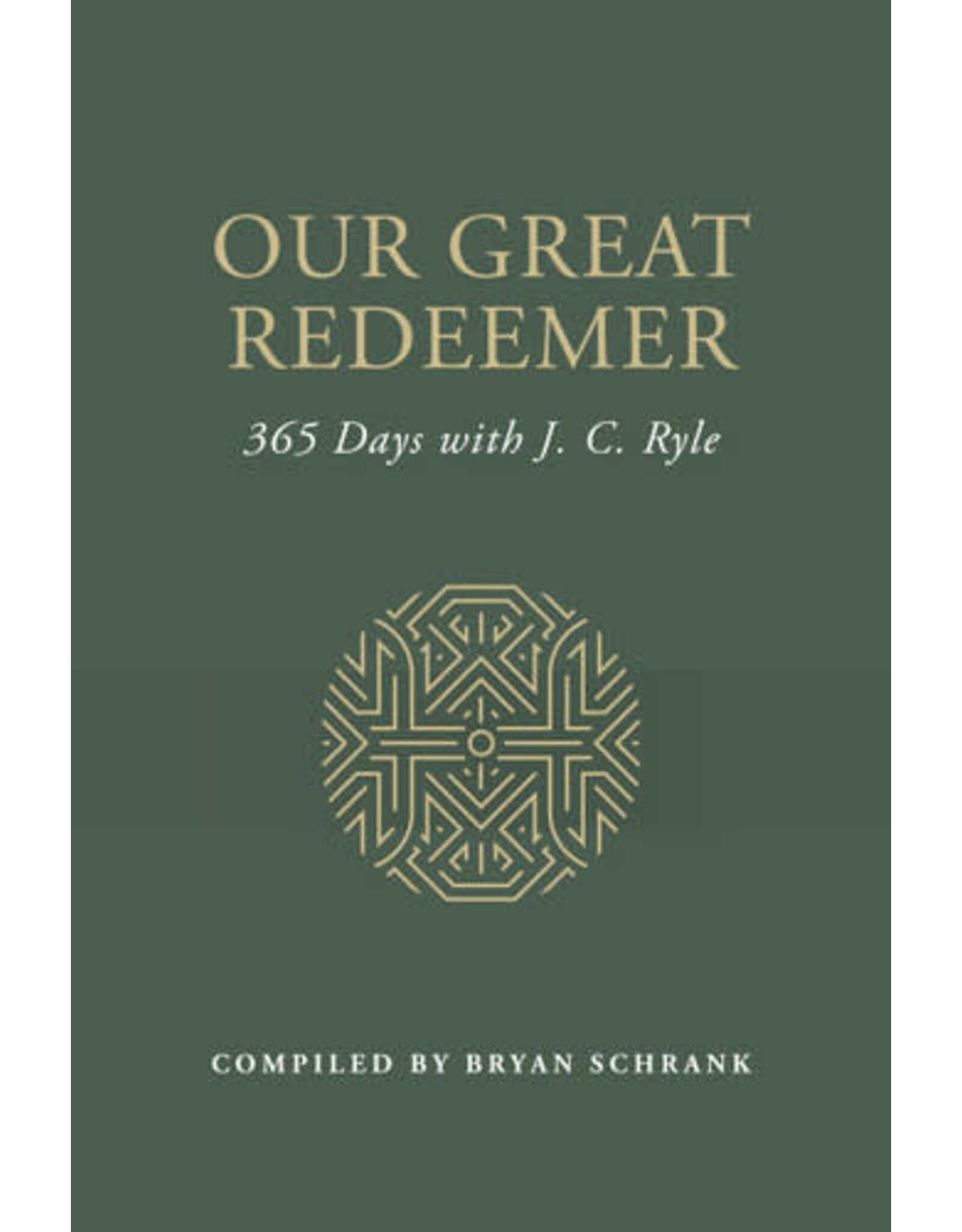 Schrank, ed. Our Great Redeemer - 365 Days with J.C. Ryle