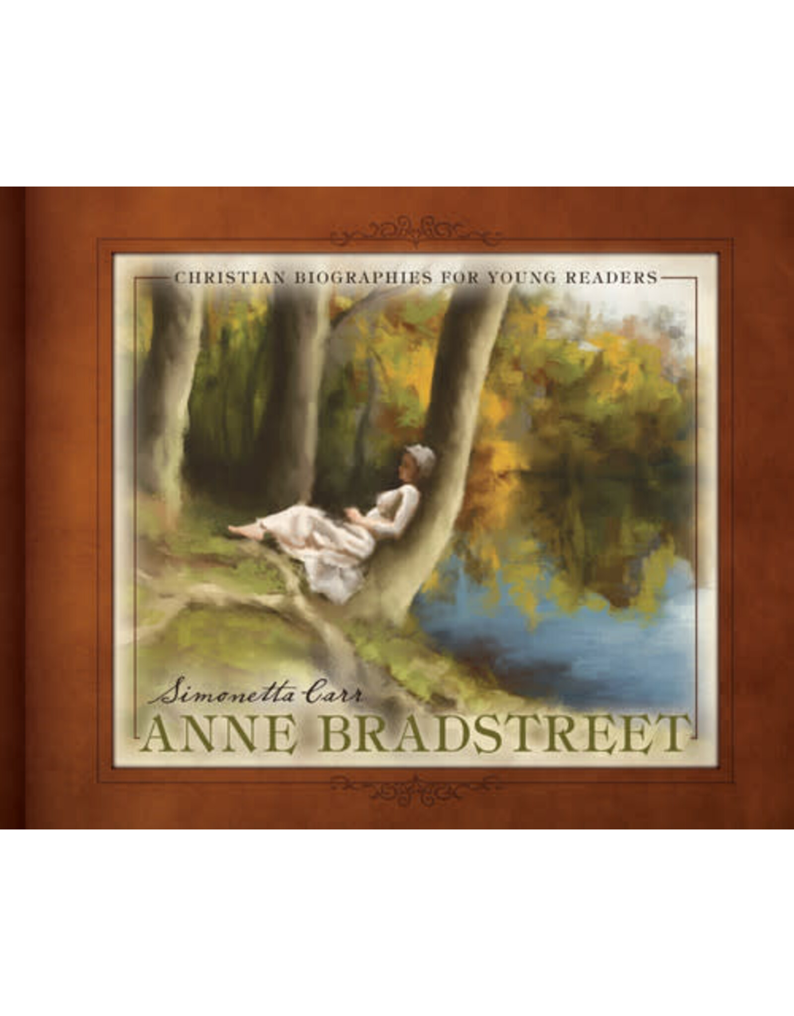 Simonetta Carr Anne Bradsheet Christian Biographies for Young Readers