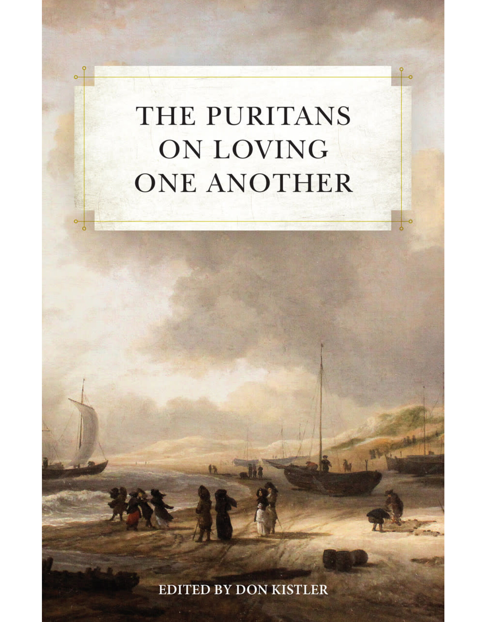 Don Kistler The Puritans on Loving One Another