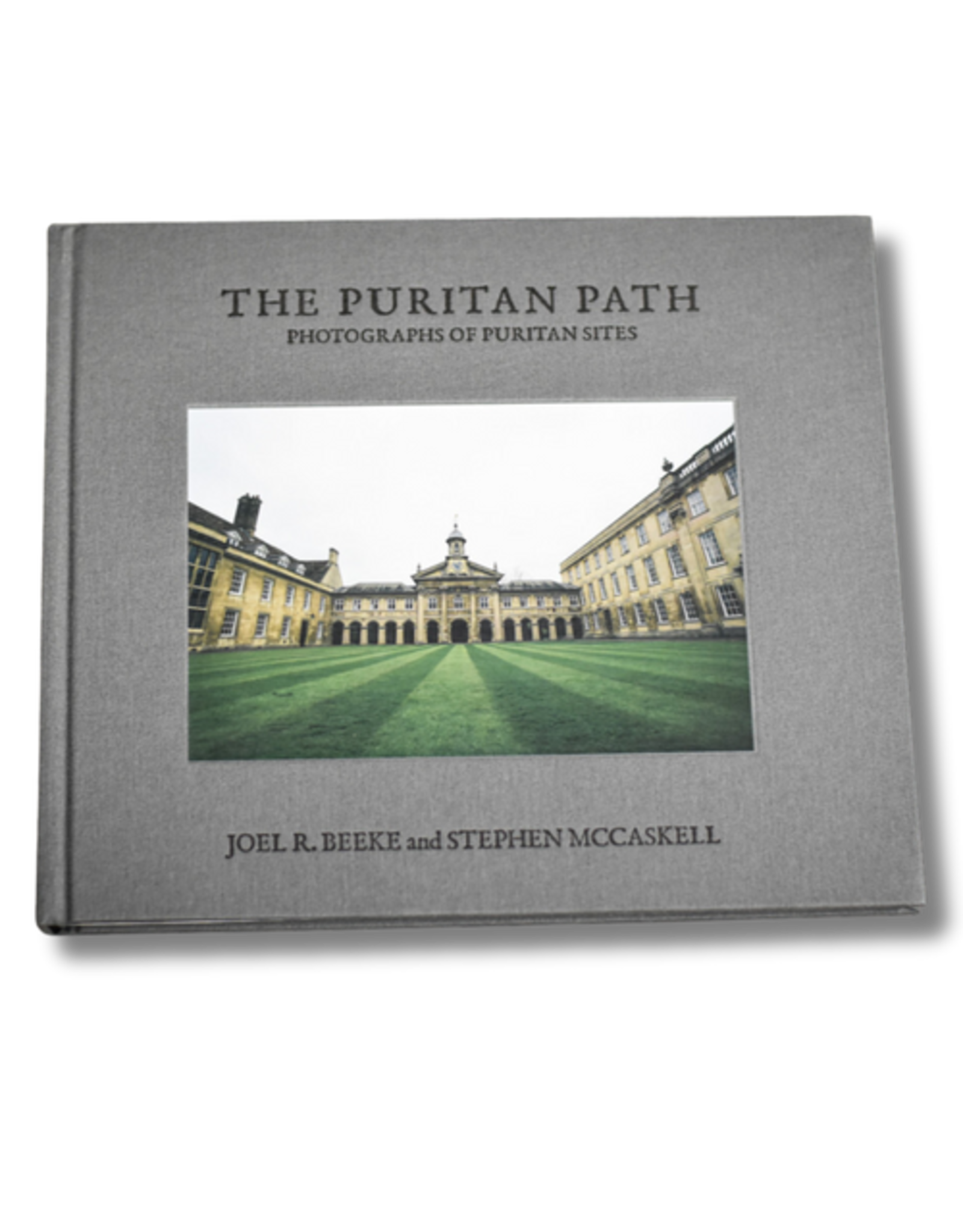 Joel Beeke and Stephen McCaskell The Puritan Path: From Reformation to Modern Era, A Pictorial Witness