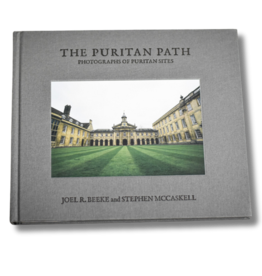 Joel Beeke and Stephen McCaskell The Puritan Path: From Reformation to Modern Era, A Pictorial Witness