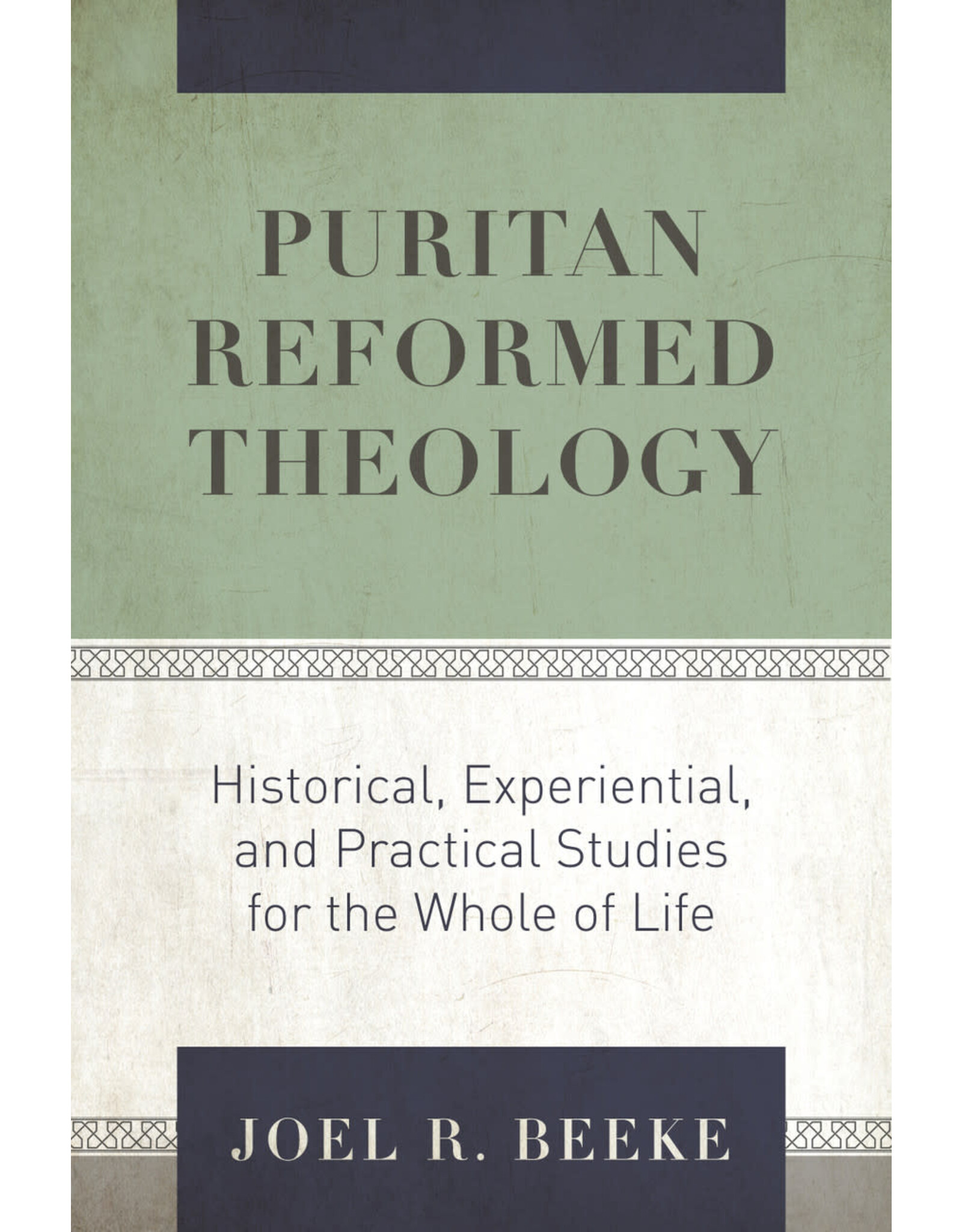 Joel R Beeke Puritan Reformed Theology