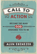 Alun Ebenezer Call to Action - Become the Man God Designed You to Be