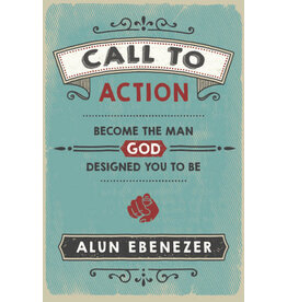 Alun Ebenezer Call to Action - Become the Man God Designed You to Be