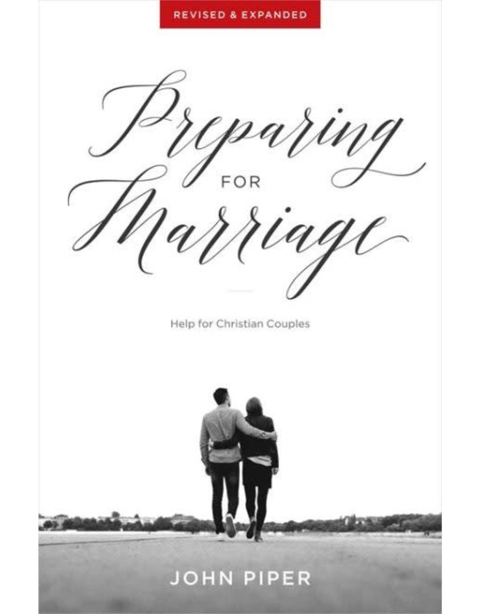 John Piper Preparing for Marriage - Help for Christian Couples