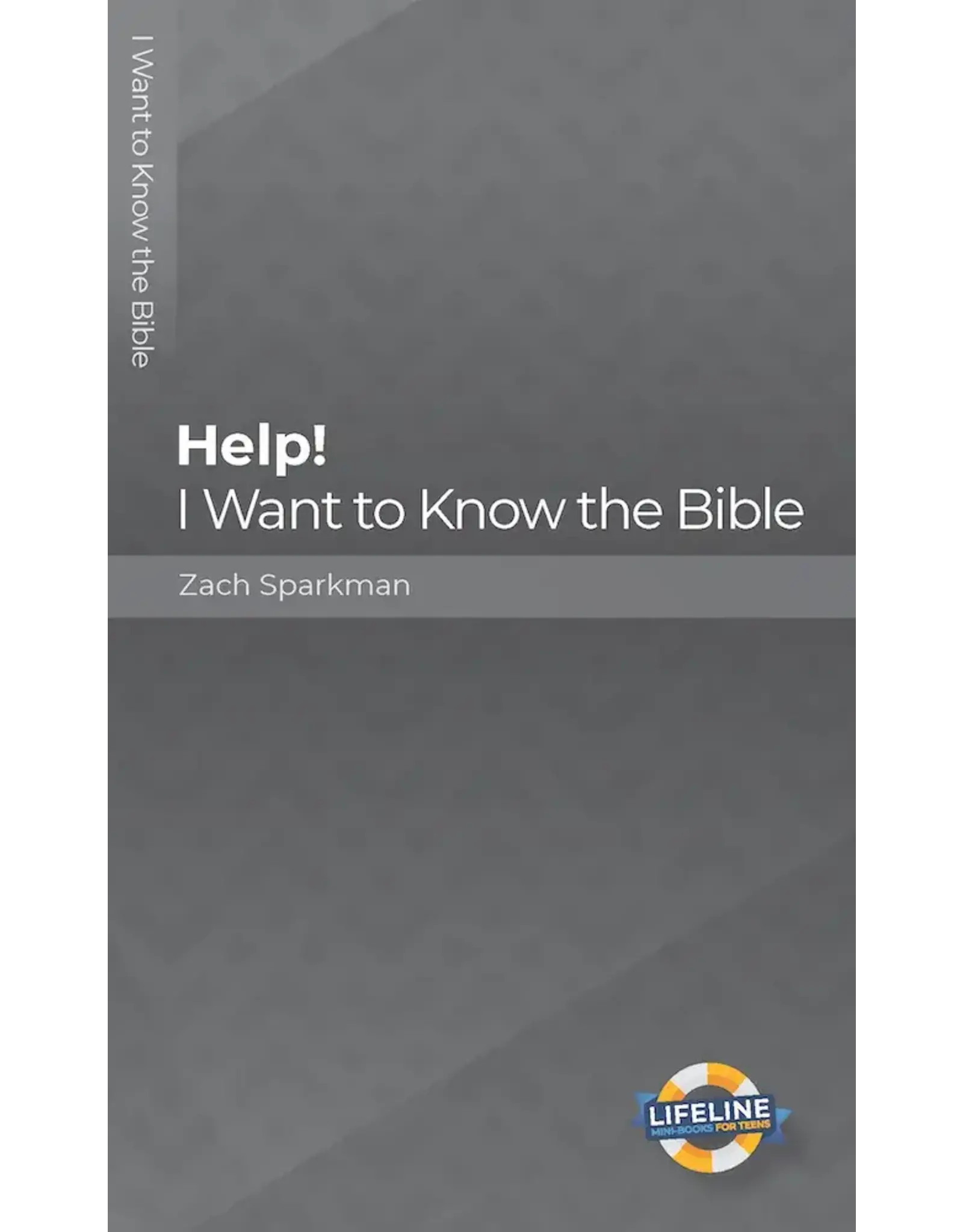 Zac Sparkman Help!  I want to Know the Bible (Teens)