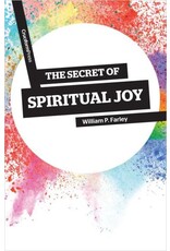 William P Farley The Secret of Spiritual Joy