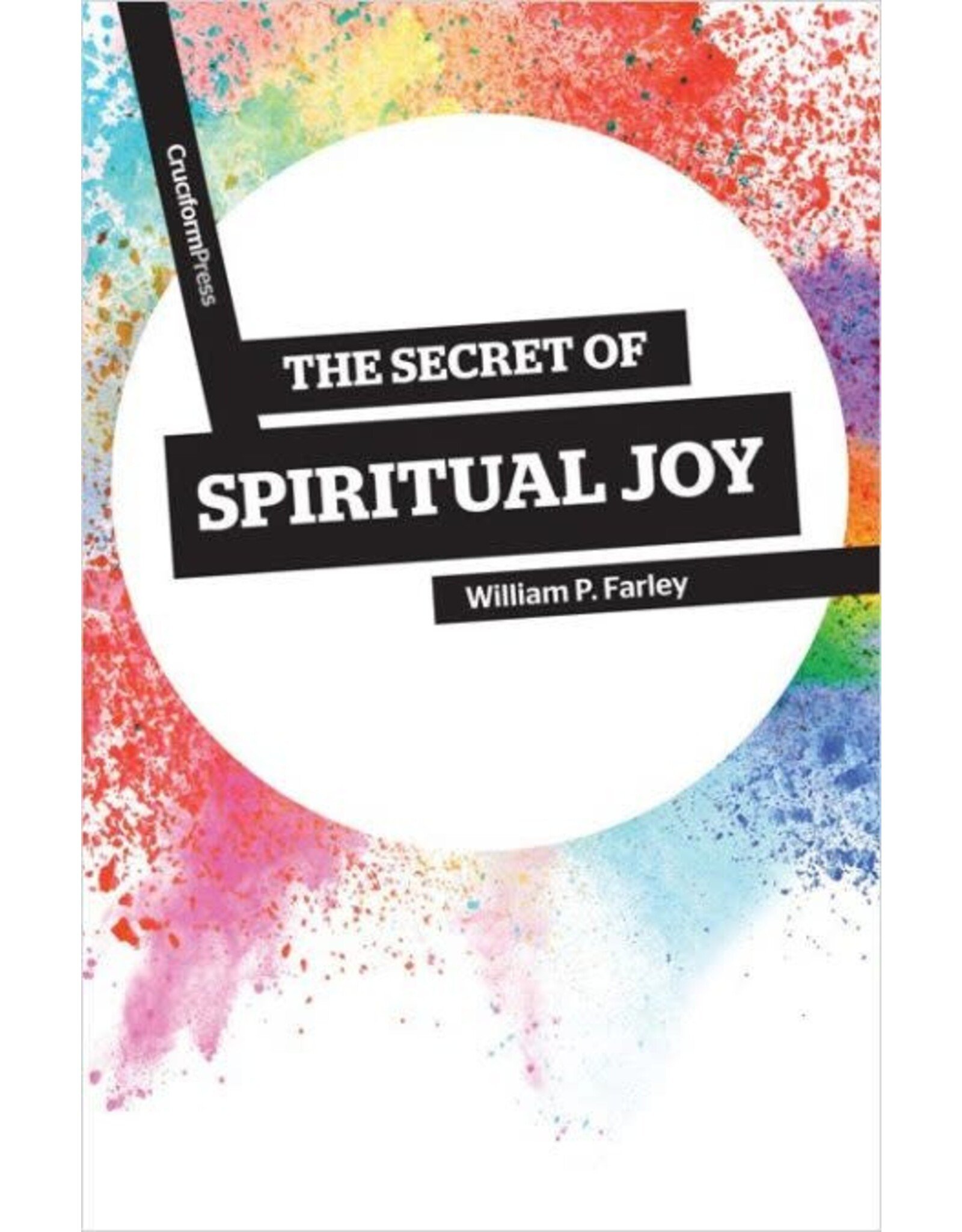 William P Farley The Secret of Spiritual Joy
