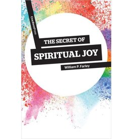 William P Farley The Secret of Spiritual Joy