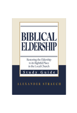 Alexander Strauch Biblical Eldership Study Guide