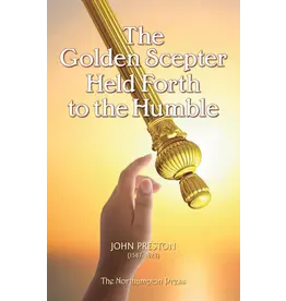 John Preston The Golden Scepter Held Forth to the Humble