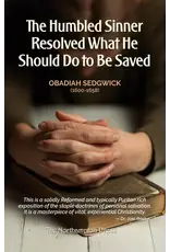 Obadiah Sedgwick The Humbled Sinner Resolved What He Should Do to Be Saved