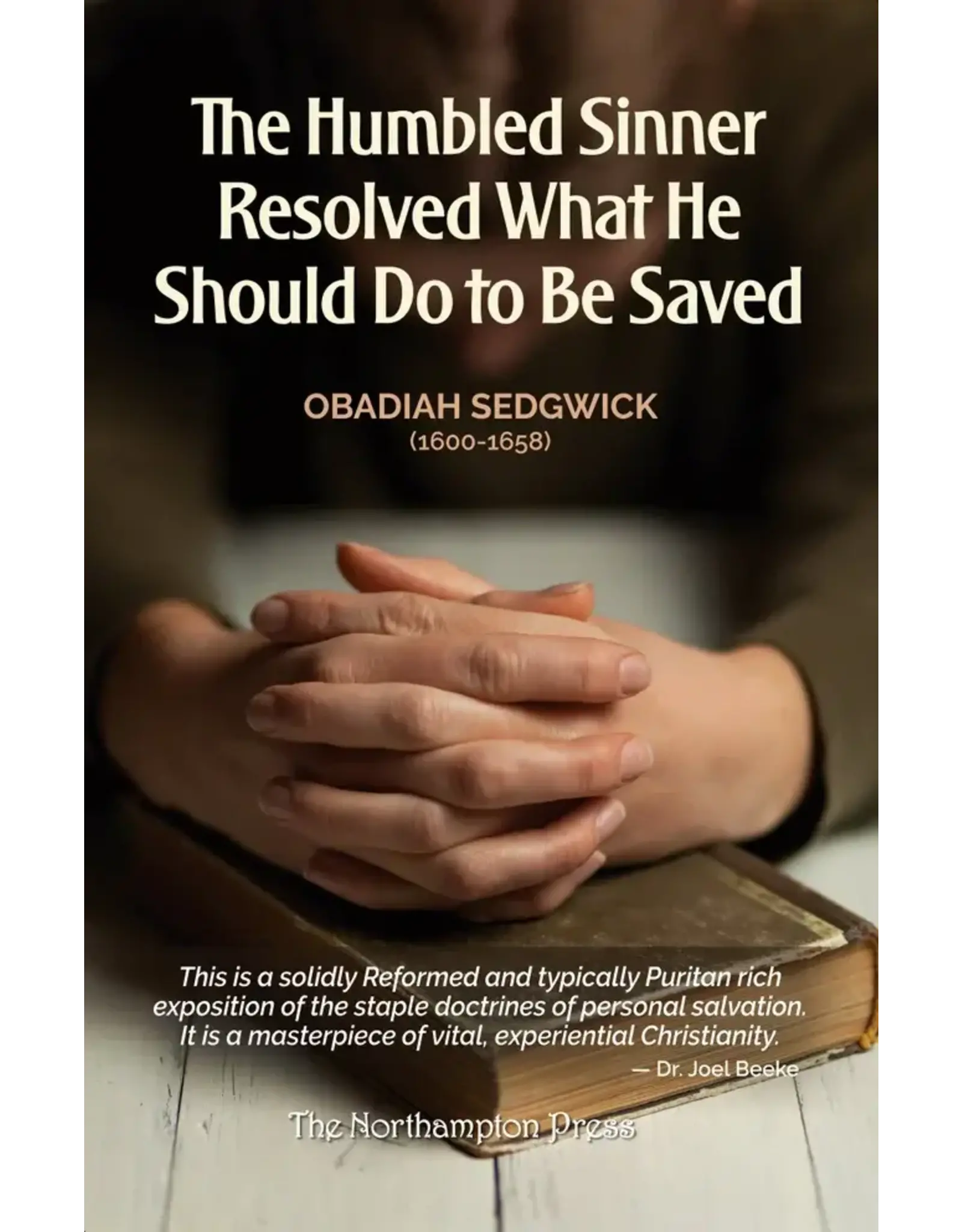 Obadiah Sedgwick The Humbled Sinner Resolved What He Should Do to Be Saved