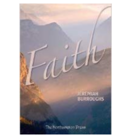 Jeremiah Burroughs Faith -  Jeremiah Burroughs