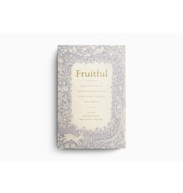 Megan Hill/Melissa B. Kruger Fruitful - Cultivating a Spiritual Harvest