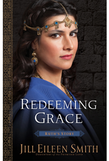 Jill Eileen Smith Redeeming Grace - Ruth's Story