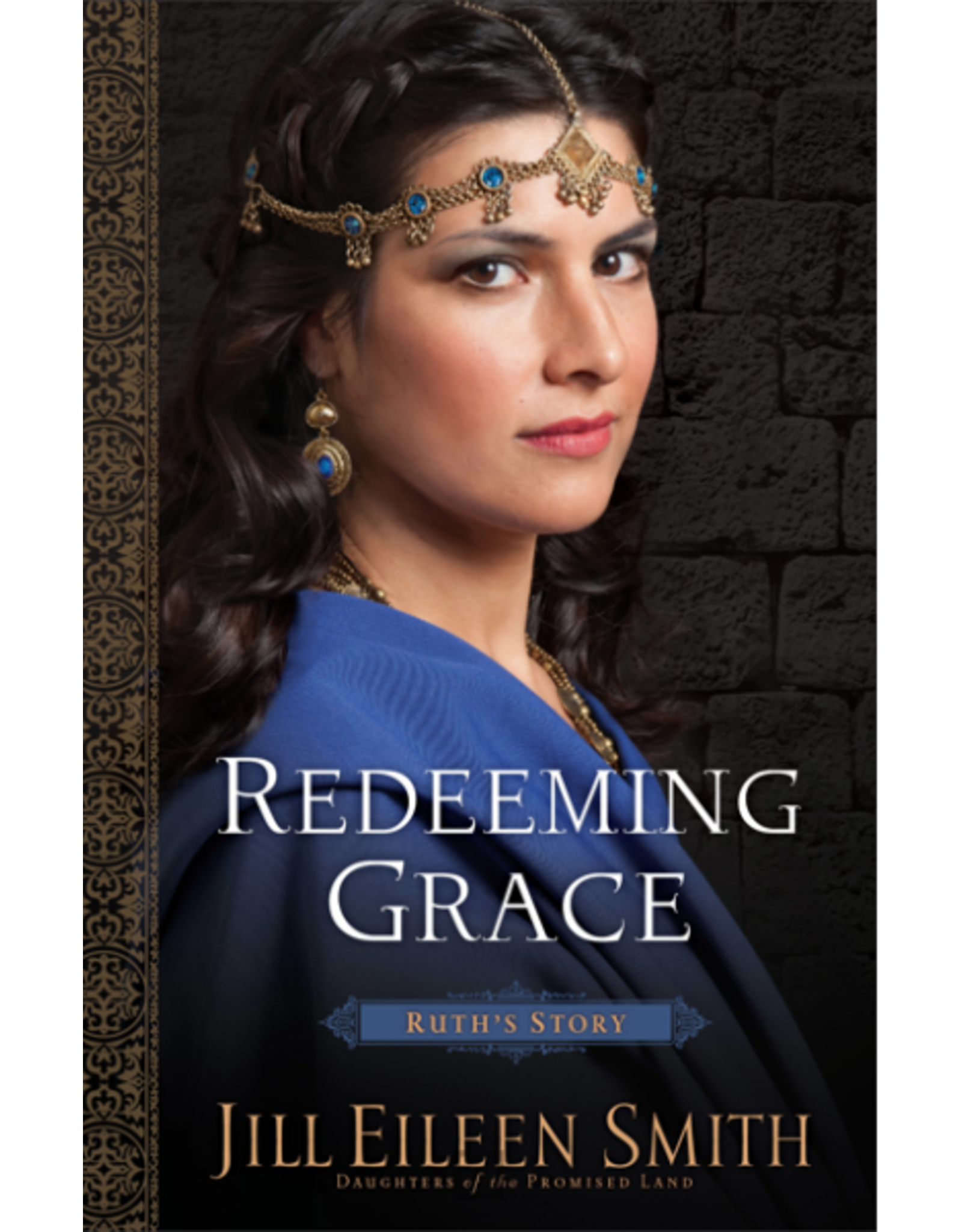 Jill Eileen Smith Redeeming Grace - Ruth's Story