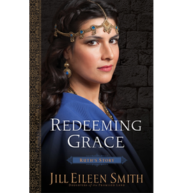 Jill Eileen Smith Redeeming Grace - Ruth's Story
