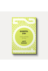 Jeff Dodge Gospel 201: Growing and Thriving with Jesus