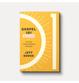Jeff Dodge Gospel 101 for Teens: Learning, Living, and Sharing the Gospel