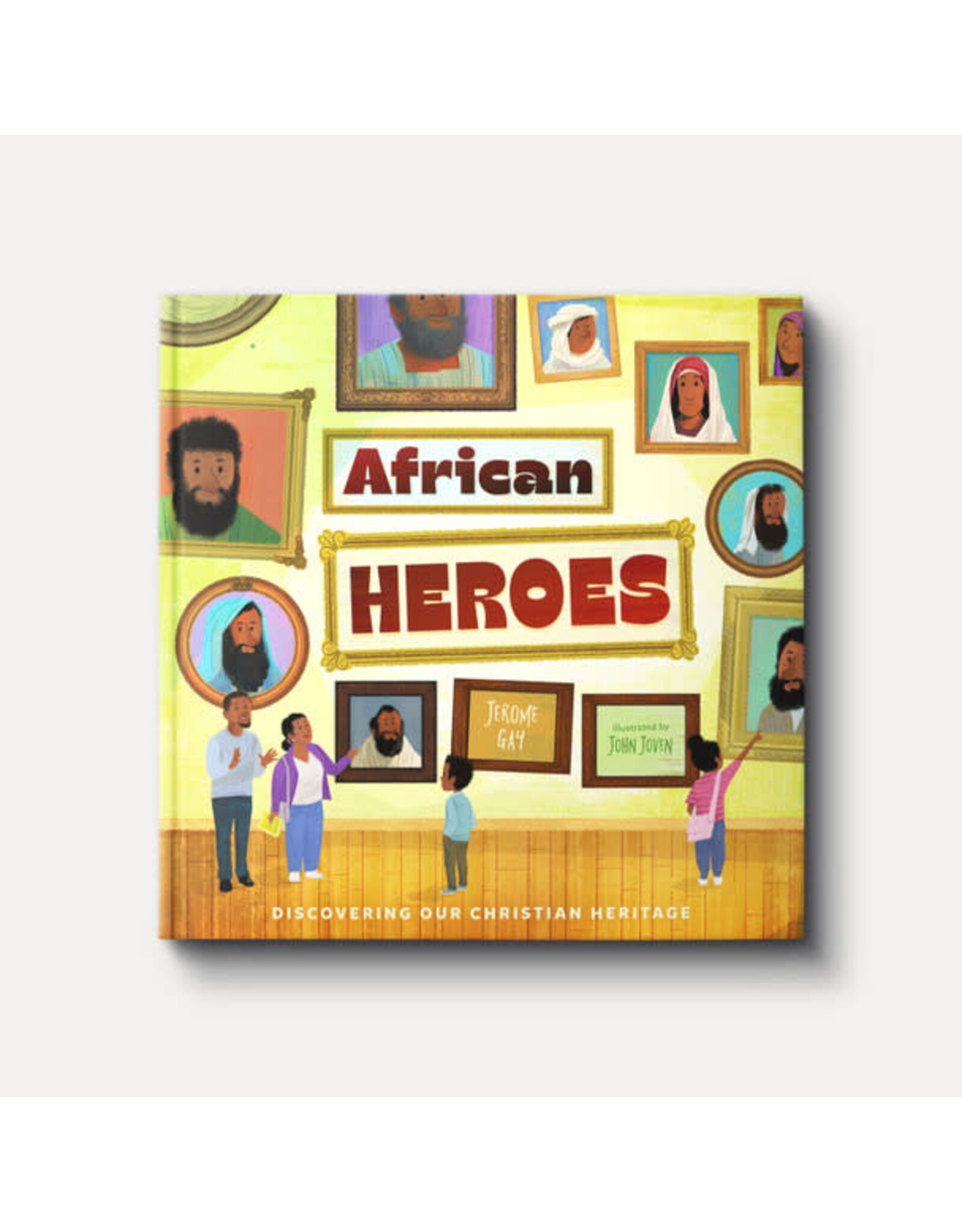 Jerome Gay JR. African Heroes: Discovering Our Christian Heritage