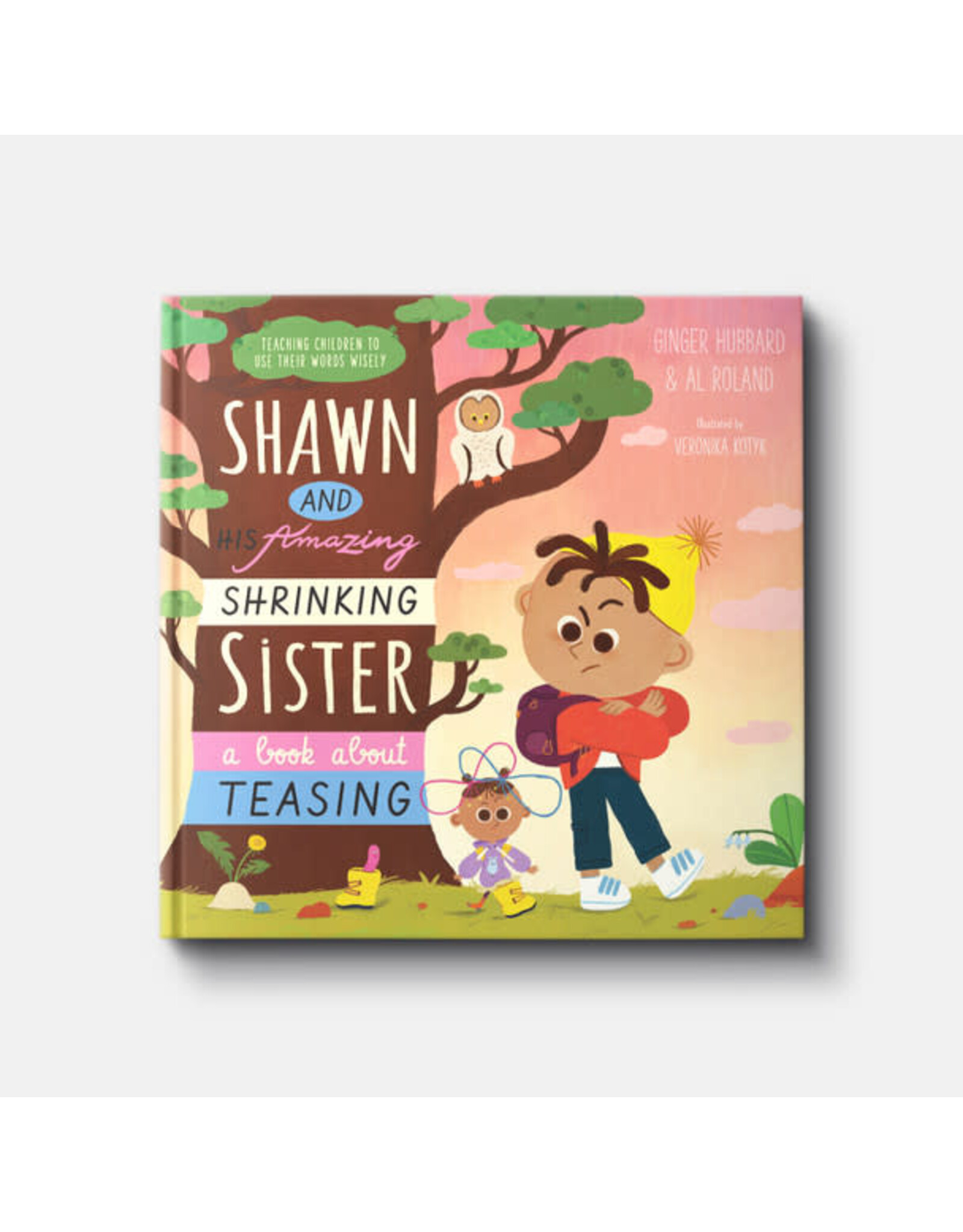 Ginger Hubbard and Al Roland Shawn and His Amazing Shrinking Sister: A Book About Teasing