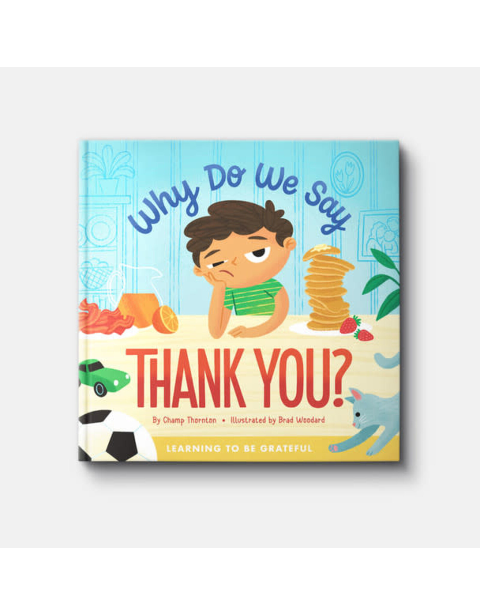 Champ Thornton Why Do We Say Thank You? Learning to be Grateful