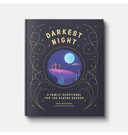 Marty Machowski Darkest Night Brightest Day: A Family Devotional for the Easter Season
