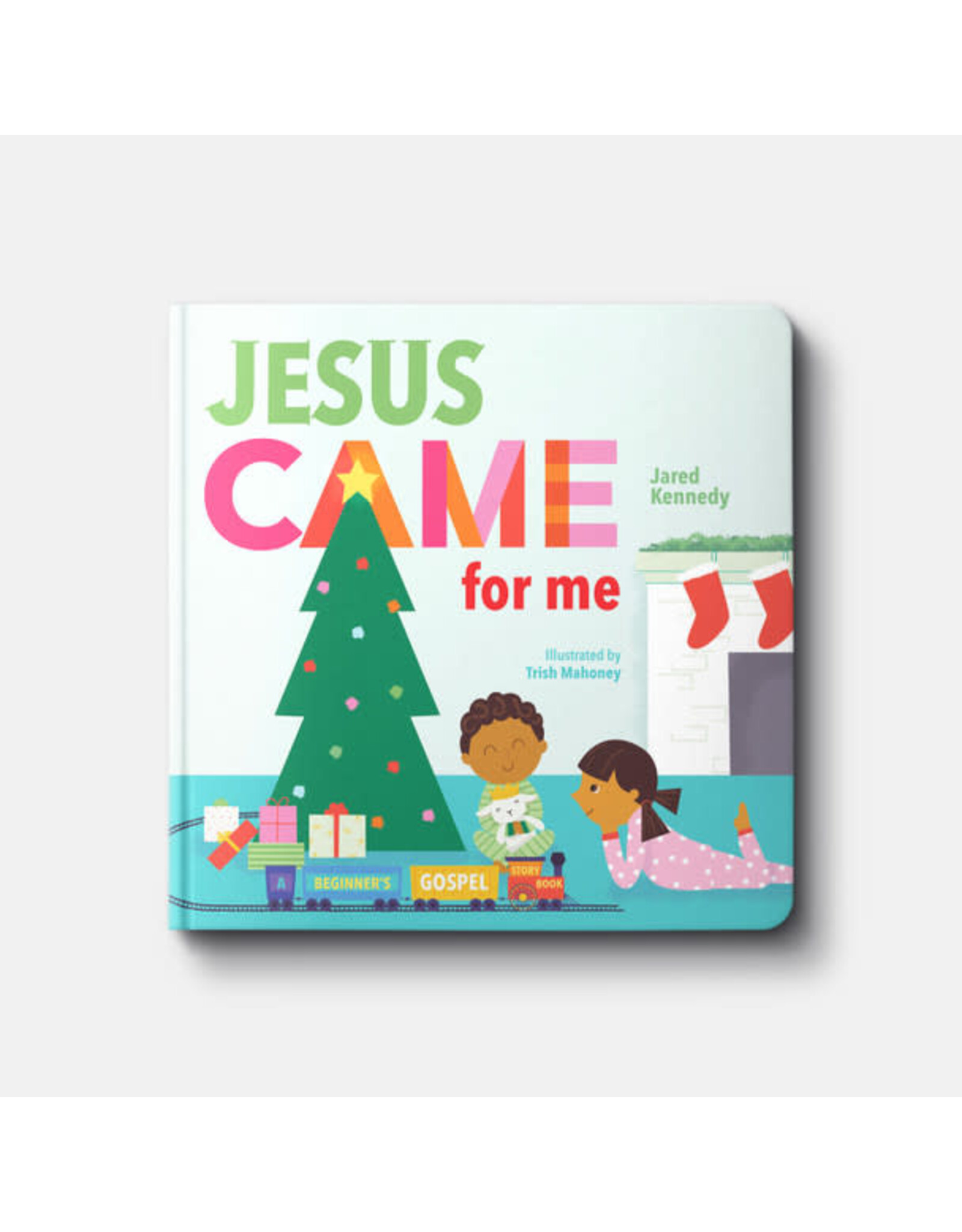 jared kennedy Jesus Came for Me: The True Story of Christmas