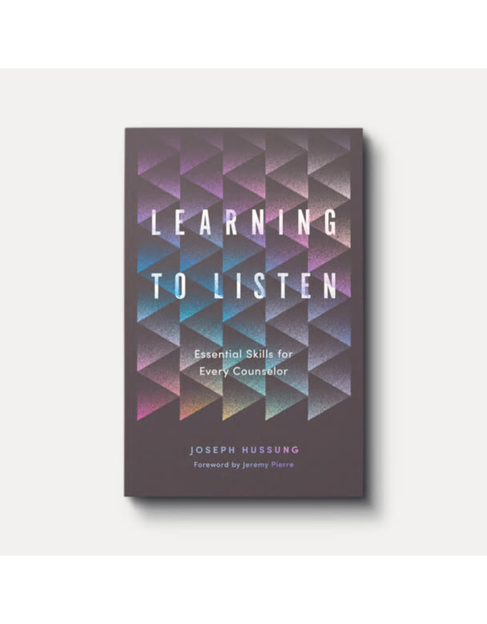 Joseph Hussung Learning to Listen: Essential Skills for Every Counselor