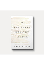 Dave Widis The Spiritually Healthy Leader: Finding Freedom from Self-Sabotage