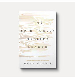 Dave Widis The Spiritually Healthy Leader: Finding Freedom from Self-Sabotage