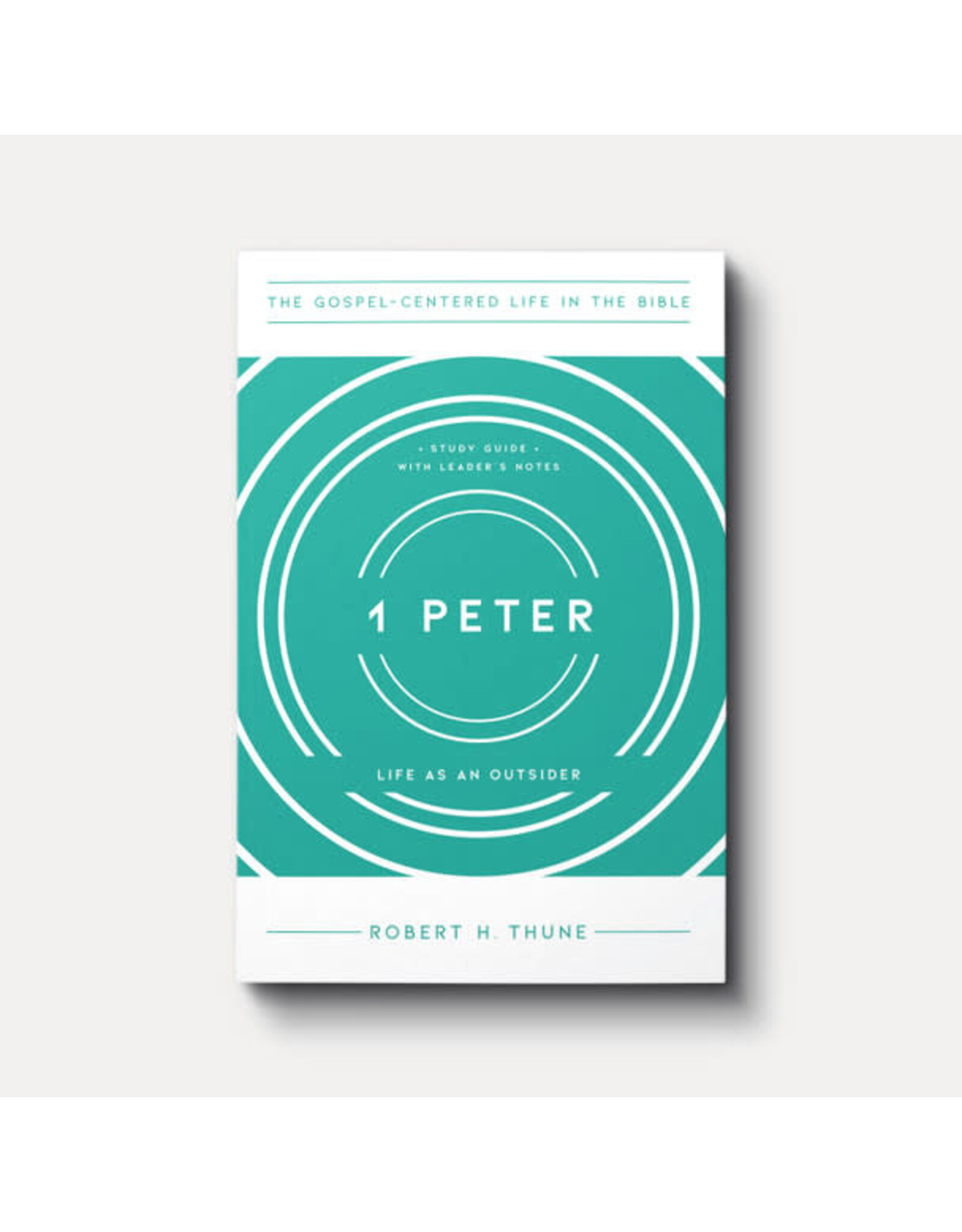 Robert H. Thune 1 Peter: Life as an Outsider