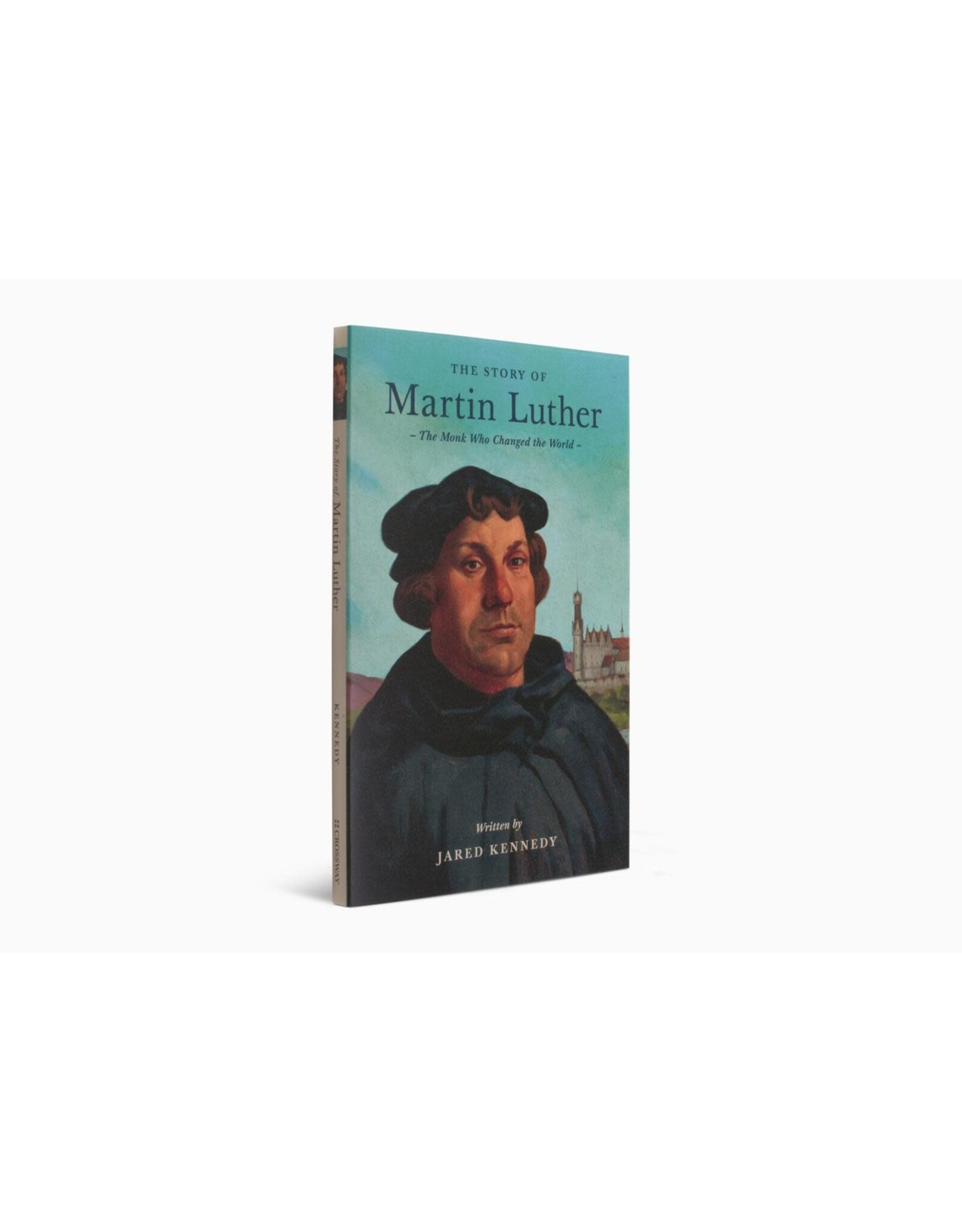jared kennedy The Story of Martin Luther, The Monk Who Changed The World