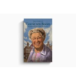 Jennifer T. Kelley The Story of Corrie ten Boom: The Watchmaker Who Forgave Her Enemies