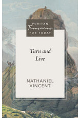 Nathaniel Vincent Turn and Live - Puritan Treasures for Today