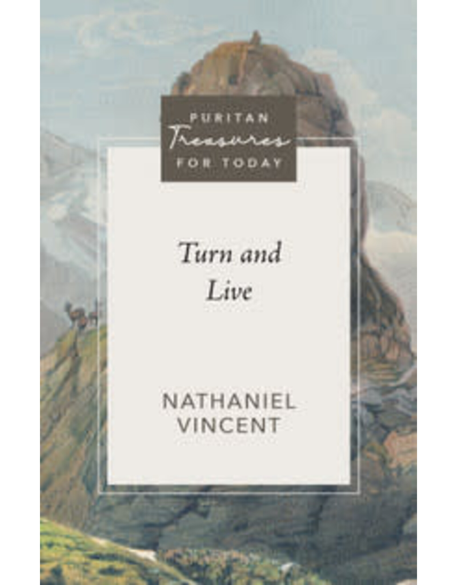 Nathaniel Vincent Turn and Live - Puritan Treasures for Today