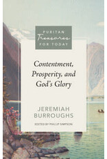 Jeremiah Burroughs Contentment, Prosperity, and the God's Glory - Puritan Treasures for Today