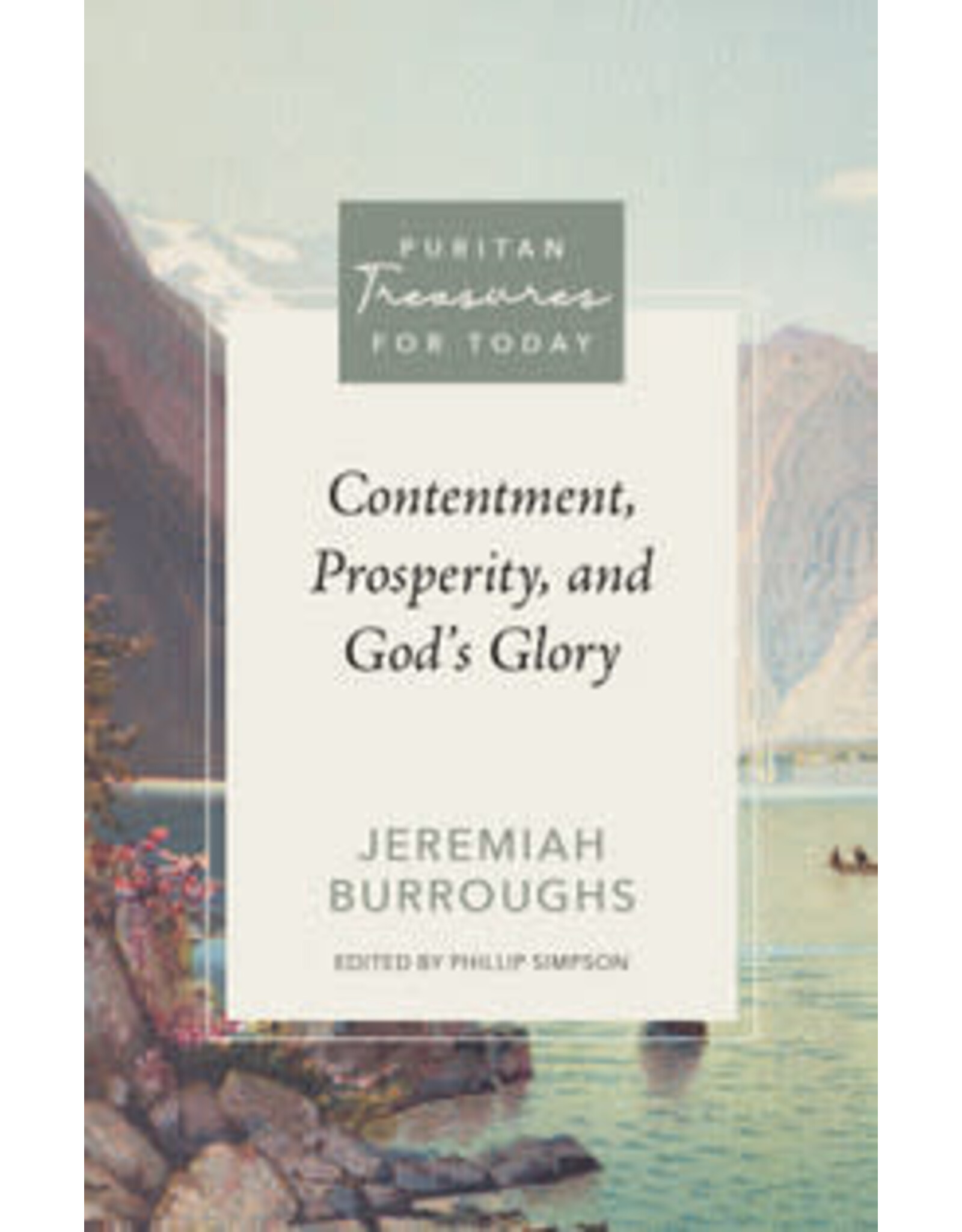 Jeremiah Burroughs Contentment, Prosperity, and the God's Glory - Puritan Treasures for Today