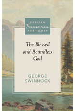 George Swinnock The Blessed and Boundless God - Puritan Treasures for Today