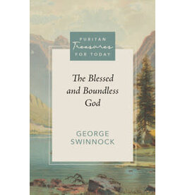 George Swinnock The Blessed and Boundless God - Puritan Treasures for Today