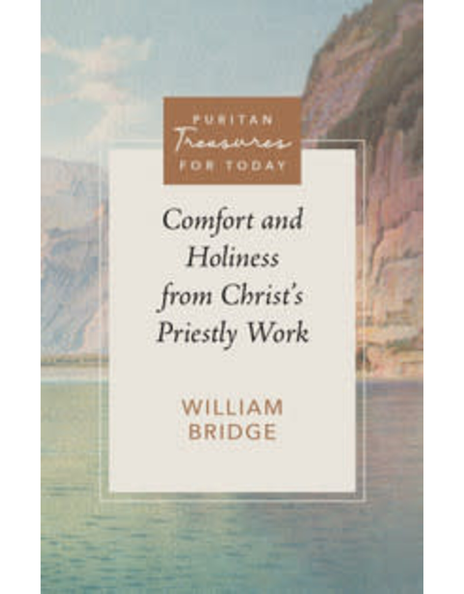 William Bridge Comfort and Holiness from Christ's Priestly Work