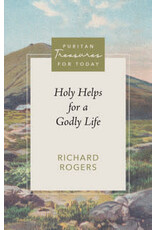 Richard Rogers Holy Helps for a Godly Life