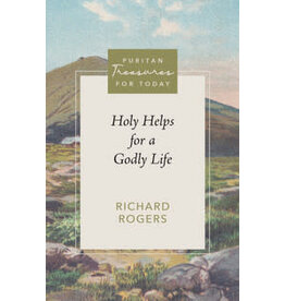 Richard Rogers Holy Helps for a Godly Life