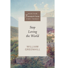 William Greenhill Stop Loving the World