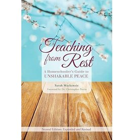 Sarah MacKenzie Teaching from Rest: A Homeschooler's Guide to Unshakable Peace