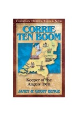Janet and Geoff Benge CHRISTIAN HEROES: THEN & NOW Corrie ten Boom: Keeper of the Angels' Den