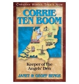 Janet and Geoff Benge CHRISTIAN HEROES: THEN & NOW Corrie ten Boom: Keeper of the Angels' Den