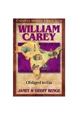 Janet and Geoff Benge CHRISTIAN HEROES: THEN & NOW William Carey: Obliged to Go